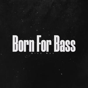 Born For Bass