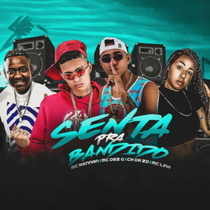 Senta pra Bandido (feat. Mc Rennan & Mc Lina)