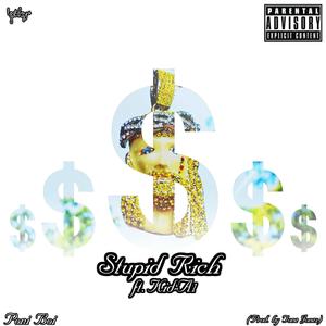 Stupid Rich (feat. Kid A1)