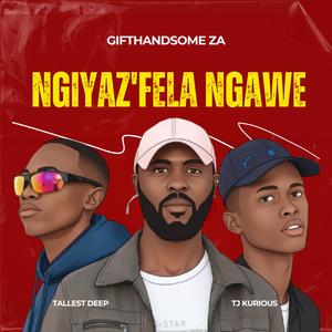 Ngiyaz'Fela Ngawe (feat. TJ Kurious & Tallest Deep)