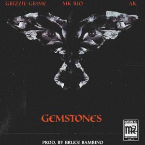 Gemstones (feat. mkrio, AK ABDULJABBAR & grizzie grime)