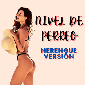 Nivel De Perreo - Merengue Versión (Remix)