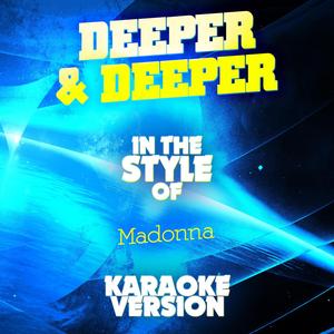Deeper & Deeper (In the Style of Madonna) [Karaoke Version]