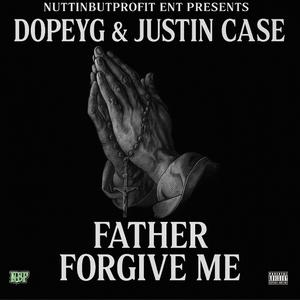 Father Forgive Me (feat. Justin Case)