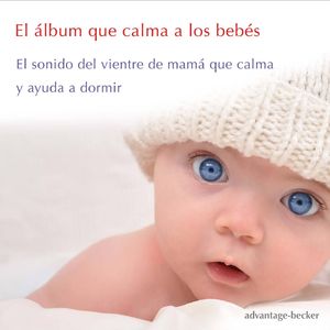 El álbum que calma a los bebés - El sonido del vientre de mamá que calma y ayuda a dormir