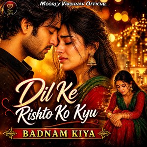 Dil Ke Rishto Ko Kyu Badnam Kiya
