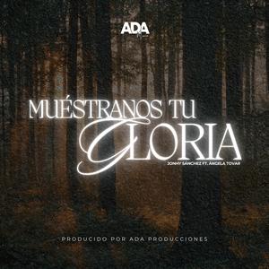 Muéstranos Tu Gloria (feat. Jonhy Sánchez & Ángela Tovar)