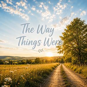 The Way Things Were