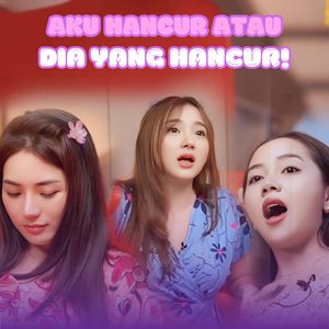 AKU HANCUR ATAU DIA YANG HANCUR!