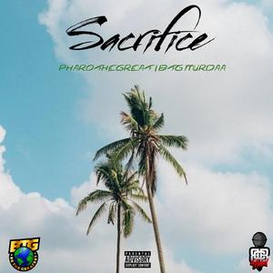 Sacrifice (feat. PharoTheGreat)
