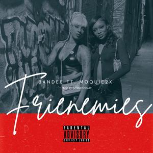 Frienemies (feat. Moquie2x)