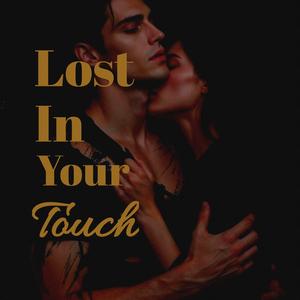 Lost In Your Touch