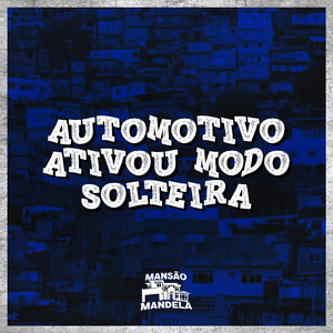 Automotivo Ativou Modo Solteira
