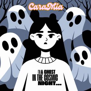 Im a ghost in the cosmic night