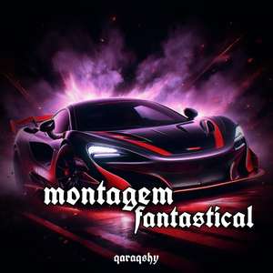 MONTAGEM FANTASTICAL (Sped Up)