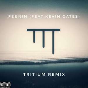 Lyrica Anderson - Feenin (feat. Kevin Gates)（Tritium remix）