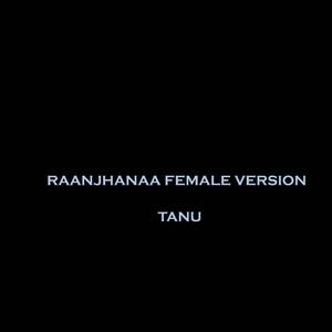 Raanjhanaa Female Version (Cover)