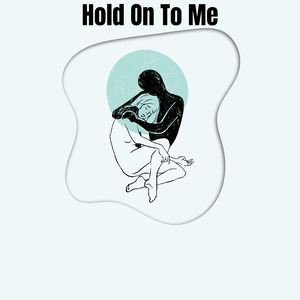 Hold On To Me