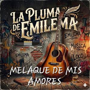 MELAQUE DE MIS AMORES
