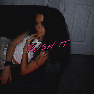 RUSH IT