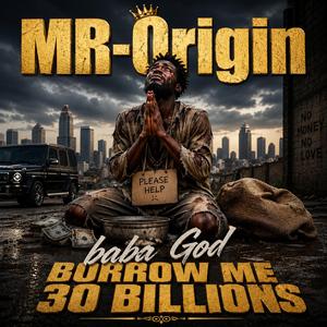BABA GOD BORROW ME 30 BILLIONS/ HUNGER WILL KILL ME