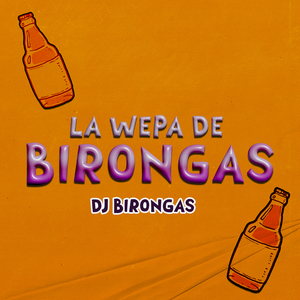 La Wepa Del Birongas