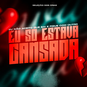 EU NÃO ACEITO QUE SAI E FIQUE COM OUTRO, EU SÓ ESTAVA CANSADA