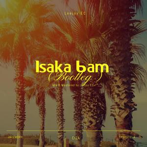 Isaka 6am (Bootleg)