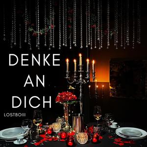 DENKE AN DICH