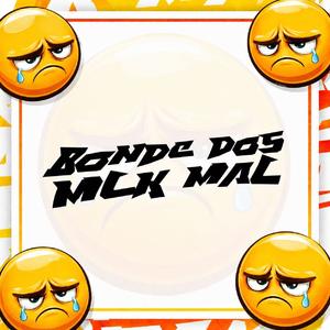 Bonde Dos Mlk Mal
