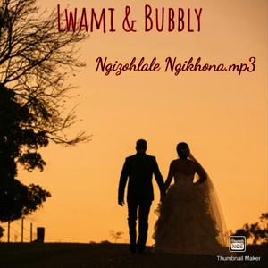 Ngizohlale Ngikhona (feat. Lwami & Bubbly) (Radio Edit)
