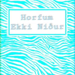 Horfum Ekki Niður