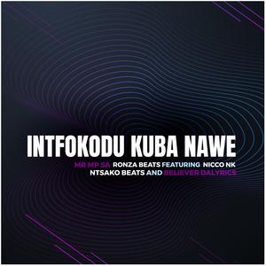 Intfokodo Kuba Nawe (feat. Nicco NK) [with NTSAKO BEATS & Believer Dalyrics]