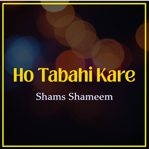Ho Tabahi Kare