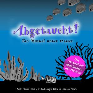 Unterwasserwelt – Das Musical von Philipp Polzin, Angela Polzin und Constanze Strack