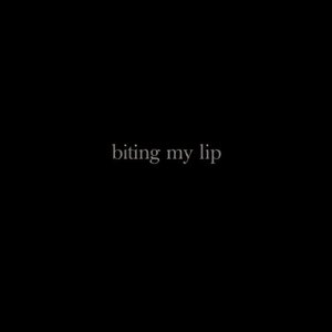 biting my lip