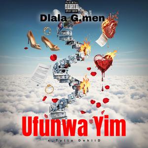 Ufunwa him (feat. Dlala G.men & Tylla DekiiD)