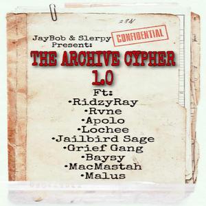 The Archive Cypher 1.0 (feat. Ridzyray, RVNE, Apolo22, Lochee, JailBird Sage, Dayunk, Baysy, MacMastah & Malus)