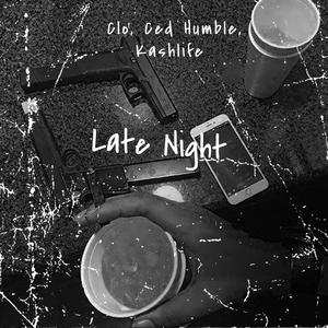 Late Night (feat. Ced Humble & Kashlife)