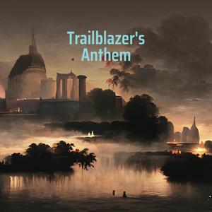 Trailblazer's Anthem