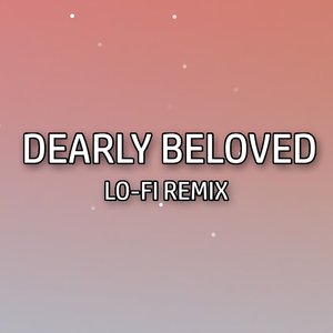 Dearly Beloved (Lo-Fi Remix)