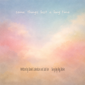 Some Things Last a Long Time