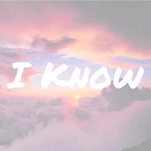 I Know (Prod.by Xiangyue)