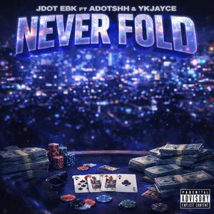 Never fold (feat. Ykjayce & ADOTSHH)