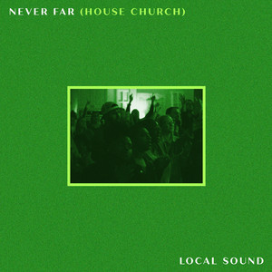 Never Far (House Church)