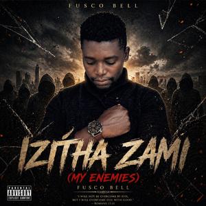 Izitha Zami (My Enemies)
