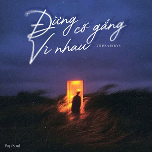 Đừng Cố Gắng Vì Nhau (Pop Soul)