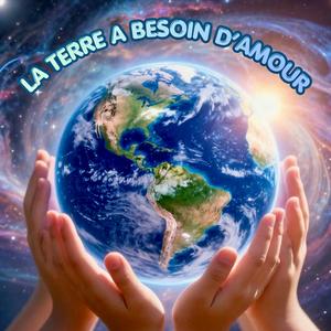 La terre a besoin d'amour