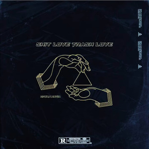 Shit Love, Trash Love