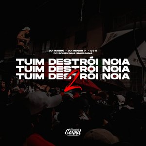 Tuim Destrói Noia 2 (feat. DJ BONEKINHA IRAQUIANA)